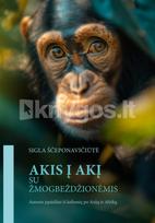 AKIS Į AKĮ SU ŽMOGBEŽDŽIONĖMIS. Autorės įspūdžiai iš kelionių po Aziją ir Afriką - Sigla Ščeponavičiūtė