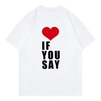 Romantika Untold Kpop marškinėliai Love If You Say Vyriški drabužiai Harajuku marškinėliai Unisex Aukštos kokybės laisvalaikio medvilniniai marškinėliai XS balta