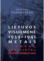 Lietuvos visuomenė 1939–1941 metais. Įtampos, konfliktai, tramsformacijos - Nėra Autoriaus