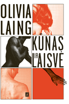 Kūnas ir laisvė. E.knyga - Olivia Laing