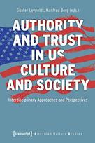 Authority and Trust in US Culture and Society Interdisciplinary Approaches and Perspectives