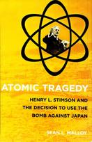 Atomic Tragedy Henry L. Stimson and the Decision to Use the Bomb Against Japan