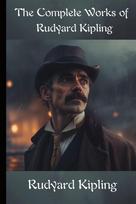 The Complete Works of Rudyard Kipling