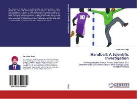 Handball: A Scientific Investigation: Anthropometric, Motor Fitness and Motor Skill Determinants Of Performance In Inter-College Level Handball Players