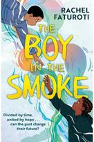 Boy in the Smoke: an extraordinary historical timeslip adventure A story of resilience and hope in an extraordinary friendship across time