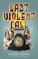 Last Violent Call - Chloe Gong