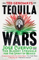 Tequila Wars: Jose Cuervo and the Bloody Struggle for the Spirit of Mexico