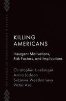 Killing Americans: Insurgent Motivations, Risk Factors, and Implications