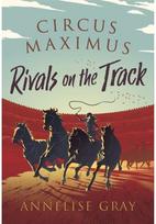 Circus Maximus: Rivals On the Track: An Ancient Roman Adventure An Ancient Roman Adventure