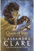 Last Hours: Chain of Iron: From the international bestselling author who defined romantasy: the No. 1 New York Times bestselling Shadowhunter series about demon-hunting, betrayal and forbidden love