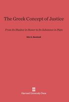 The Greek Concept of Justice: From Its Shadow in Homer to Its Substance in Plato