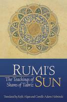 Rumis Sun: The Teachings of Shams of Tabriz