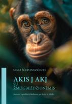 Akis į akį su žmogbeždžionėmis. Autorės įspūdžiai iš kelionių po Aziją ir Afriką - Sigla Ščeponavičiūtė