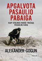 APGALVOTA PASAULIO PABAIGA: kaip Stalinas ruošė Trečiąjį pasaulinį karą
