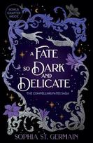 A Fate so Dark & Delicate