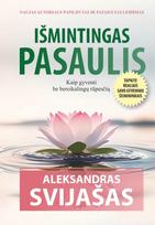 Išmintingas pasaulis. Kaip gyventi be bereikalingų rūpesčių - Aleksandras Svijašas