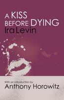 A Kiss Before Dying: with a brand new introduction by Anthony Horowitz