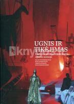 UGNIS IR TIKĖJIMAS. Lietuvos istorija ir mitologija operos scenoje - Helmutas Šabasevičius, Rūta Stanevičiūtė, Jūratė Katinaitė, Daiva Šabasevičienė