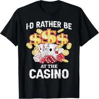 I’d Rather Be At The Casino Funny Gambling Gambler Graphic T-Shirt S juoda