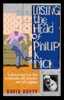 Losing the Head of Philip K. Dick