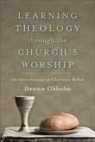 Learning Theology through the Church`s Worship – An Introduction to Christian Belief