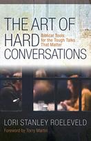 Art of Hard Conversations – Biblical Tools for the Tough Talks That Matter