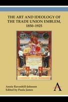 Art and Ideology of the Trade Union Emblem, 1850–1925