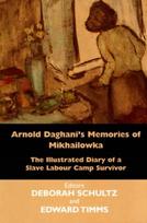 Arnold Daghani's Memories of Mikhailowka