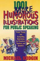 1001 More Humorous Illustrations for Public Speaking