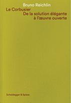 Le Corbusier. De la solution elegante a l'oeuvre ouvert