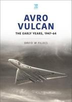 Avro Vulcan: The Early Years 1947-64