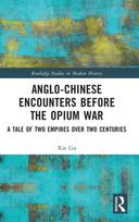 Anglo-Chinese Encounters Before the Opium War