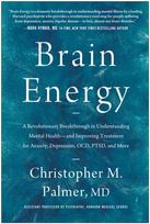 Brain Energy, A Revolutionary Breakthrough in Understanding Mental Health - and Improving Treatment for Anxiety, Depression, OCD, PTSD, and More