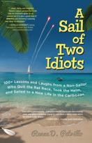 Sail of Two Idiots: 100+ Lessons and Laughs from a Non-Sailor  Who Quit the Rat Race, Took the Helm, and Sailed to a New Life in the Caribbean