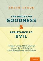 Roots of Goodness and Resistance to Evil