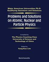 Problems And Solutions On Atomic, Nuclear And Particle Physics