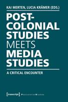 Postcolonial Studies Meets Media Studies