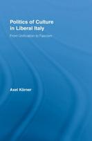 Politics of Culture in Liberal Italy