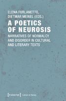 Poetics of Neurosis – Narratives of Normalcy and Disorder in Cultural and Literary Texts
