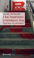 New Thoughtfulness in Contemporary China – Critical Voices in Art and Aesthetics