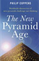 New Pyramid Age, The – Worldwide Discoveries of New Pyramids Challenge Our Thinking