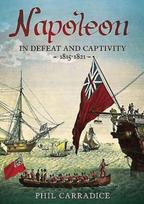 Napoleon in Defeat and Captivity 1815-1821