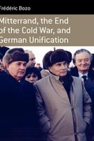 Mitterrand, the End of the Cold War, and German Unification