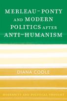 Merleau-Ponty and Modern Politics After Anti-Humanism