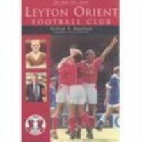 Men Who Made Leyton Orient Football Club
