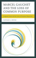 Marcel Gauchet and the Loss of Common Purpose