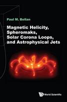 Magnetic Helicity, Spheromaks, Solar Corona Loops, And Astrophysical Jets