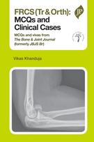 FRCS(Tr & Orth): MCQs and Clinical Cases
