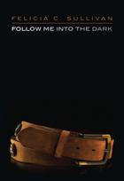 Follow Me Into The Dark