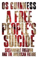 Free People`s Suicide – Sustainable Freedom and the American Future